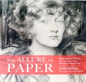 The Allure of Paper (Watercolors and Drawings from the Amon Carter Museum of American Art)