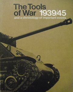 The Tools of War 1939/45 and Chronology of Important Events