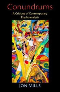 Conundrums: A Critique Of Contemporary Psychoanalysis
