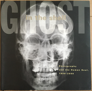 Ghost in the Shell: Photography and the Human Soul, 1850–2000