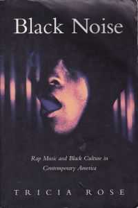Black Noise: Rap Music and Black Culture in Contemporary America