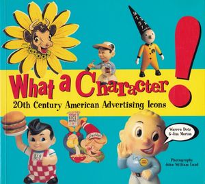 What a Character!: Twentieth-Century American Advertising Icons