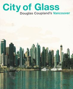 City of Glass: Douglas Coupland's Vancouver
