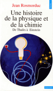 Une histoire de la physique et de la chimie - De Thalès à Einstein