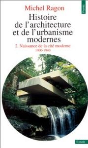 Histoire de l'architecture et de l'urbanisme modernes - 2 - Naissance de la cité moderne - 1900-1940