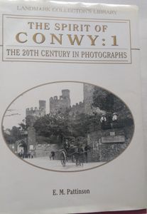 The Spirit of Conwy: 1 - The 20th Century in Photographs