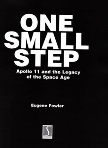 One Small Step - Apollo 11 And The Legacy Of The Space Age