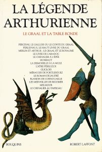 La légende arthurienne (Le Graal et la table ronde)
