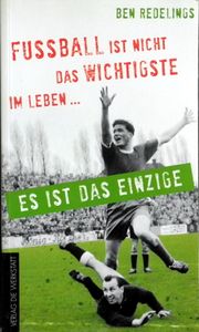 Fussball ist nicht das Wichtigste im Leben... Es ist das Einzige
