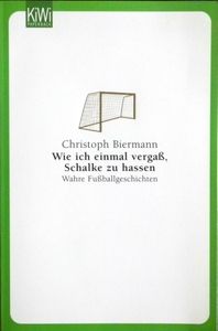 Wie ich einmal vergaß, Schalke zu hassen
