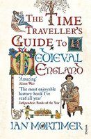 The Time Traveller's Guide To Medieval England