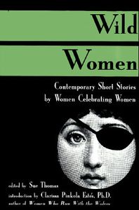 Wild Women: Contemporary Short Stories by Women Celebrating Women