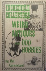Incredible Collectors Weird Antiques and Odd Hobbies
