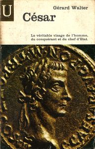 César. Le véritable visage de l'homme, du conquérant et du chef d'état.