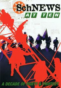 SchNEWS At Ten: A Decade of Party & Protest