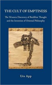 The Cult of Emptiness. The Wester Discovery of Buddhist Thought and the Invention of Oriental Philosophy