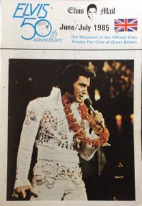 Elvis Mail The Magazine Of The Official Elvis Presley Fan Club Of Great Britain   June / July 1985