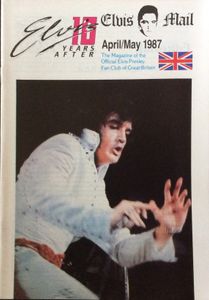 Elvis Mail  The Magazine Of The Official Elvis Presley Fan Club Of Great Britain   April / May 1987