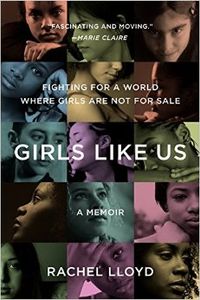 Girls Like Us Fighting For A World Where Girls Are Not For Sale: A Memoir