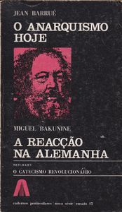 O Anarquismo Hoje / A Reacção Na Alemanha / O Catecismo Revolucionário
