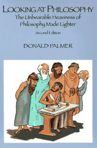 Looking At Philosophy: The Unbearable Heaviness of Philosophy Made Lighter Second Edition