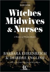 Witches Midwives & Nurses: A History of Women Healers