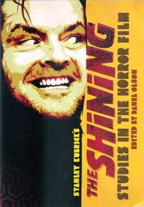 Stanley Kubrick's The Shining: Studies In The Horror Film