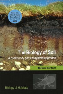 The Biology Of Soil. A Community And Ecosystem Approach.