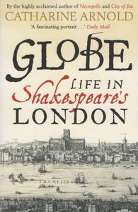Globe: Life in Shakespeare's London