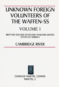 Unknown Foreign Volunteers Of The Waffen-SS. Volume 1: Brittany/Iceland/Scotland/Thailand/United States Of America