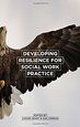 Developing Resilience For Social Work Practice