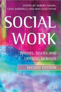 Social Work: Themes, Issues And Critical Debates