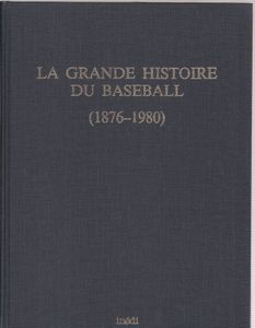 La grande histoire du baseball (1876-1980)