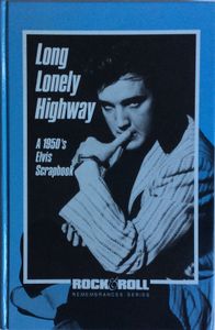 Long Lonely Highway     A 1950's Elvis Scrapbook
