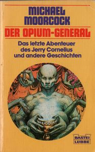 Der Opium-General (Das letzte Abenteuer des Jerry Cornelius und andere Geschichten)