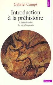 Introduction à la préhistoire - A la recherche du paradis perdu