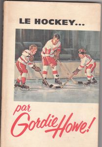 LE HOCKEY....Par Gordie Howe !