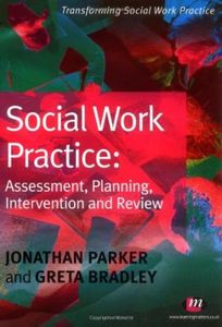 Social Work Practice: Assessment, Planning, Intervention and Review