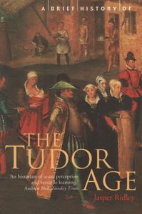 A Brief History of the Tudor Age