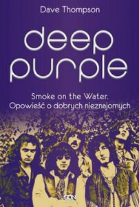 Deep Purple: Smoke On The Water. Opowieść o dobrych nieznajomych