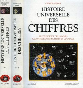Histoire universelle des chiffres - L'intelligence des hommes racontéee par les nombres et le calcul
