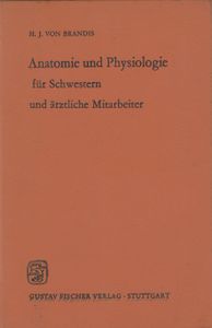 Anatomie und Physiologie für Schwestern und ärztliche Mitarbeiter