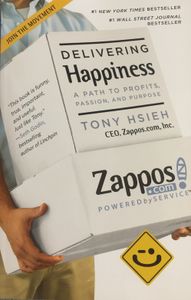 Delivering Happiness: A Path to Profits, Passion and Purpose