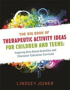 The Big Book of Therapeutic Activity Ideas For Children And Teens