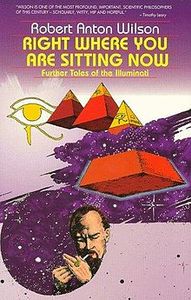 Right Where You Are Sitting Now: Further Tales Of The Illuminati