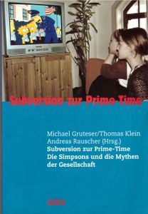 Subversion zur Prime-Time - Die Simpsons und die Mythen der Gesellschaft