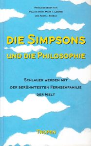 Die Simpsons und die Philosophie - Schlauer werden mit der berühmtesten Fernsehfamilie der Welt