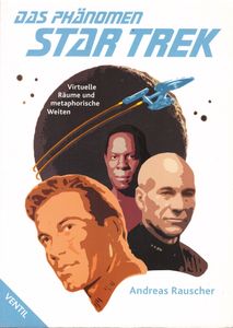 Das Phänomen Star Trek - Virtuelle Räume und metaphorische Weiten