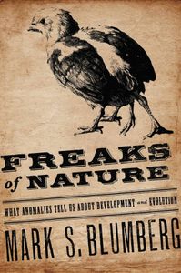 Freaks Of Nature: What Anomolies Tell Us About Development And Evolution