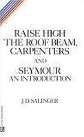 Raise High The Roof Beam, Carpenters and Seymour an Introduction
